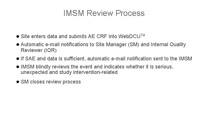 IMSM Review Process ● Site enters data and submits AE CRF into Web. DCUTM