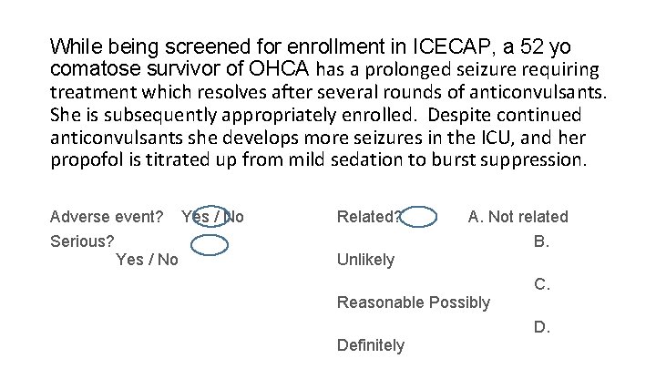 While being screened for enrollment in ICECAP, a 52 yo comatose survivor of OHCA