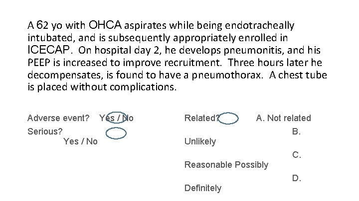 A 62 yo with OHCA aspirates while being endotracheally intubated, and is subsequently appropriately