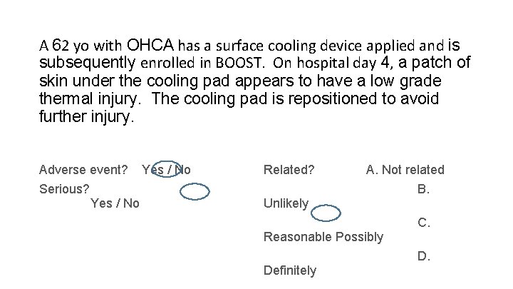 A 62 yo with OHCA has a surface cooling device applied and is subsequently