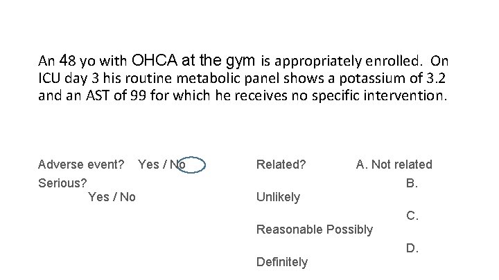 An 48 yo with OHCA at the gym is appropriately enrolled. On ICU day