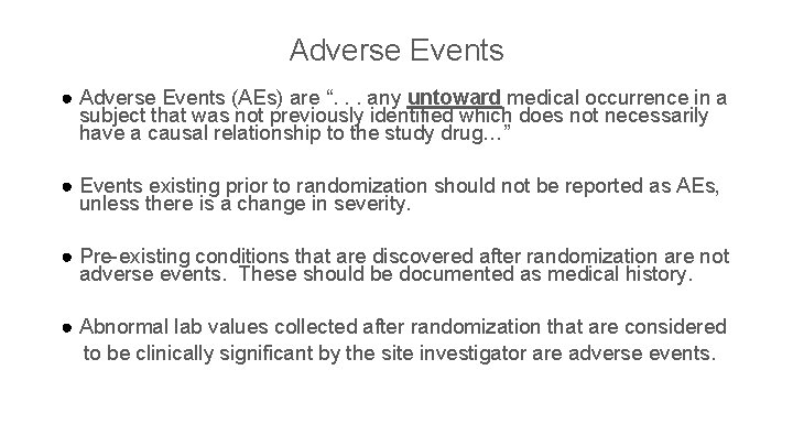 Adverse Events ● Adverse Events (AEs) are “. . . any untoward medical occurrence