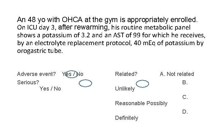 An 48 yo with OHCA at the gym is appropriately enrolled. On ICU day