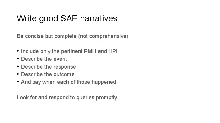Write good SAE narratives Be concise but complete (not comprehensive) • Include only the