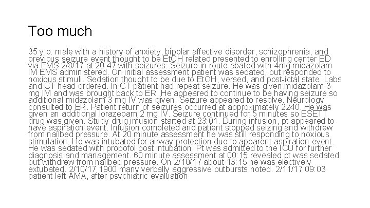 Too much 35 y. o. male with a history of anxiety, bipolar affective disorder,