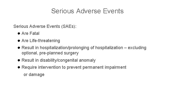 Serious Adverse Events (SAEs): ● Are Fatal ● Are Life-threatening ● Result in hospitalization/prolonging