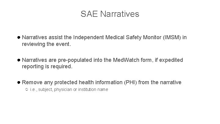 SAE Narratives ● Narratives assist the Independent Medical Safety Monitor (IMSM) in reviewing the