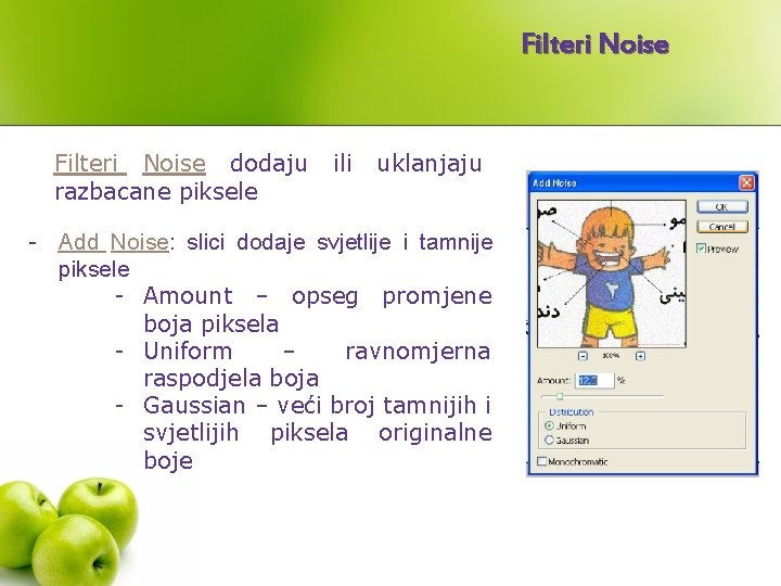 Filteri Noise dodaju razbacane piksele ili uklanjaju - Add Noise: slici dodaje svjetlije i