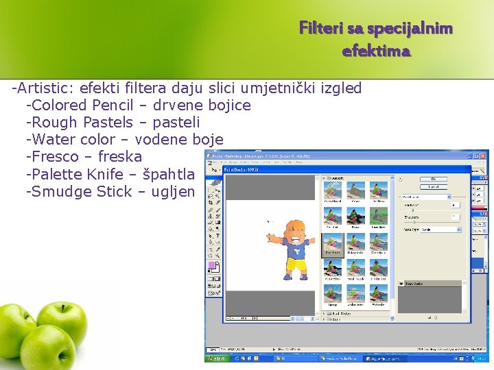 Filteri sa specijalnim efektima -Artistic: efekti filtera daju slici umjetnički izgled -Colored Pencil –