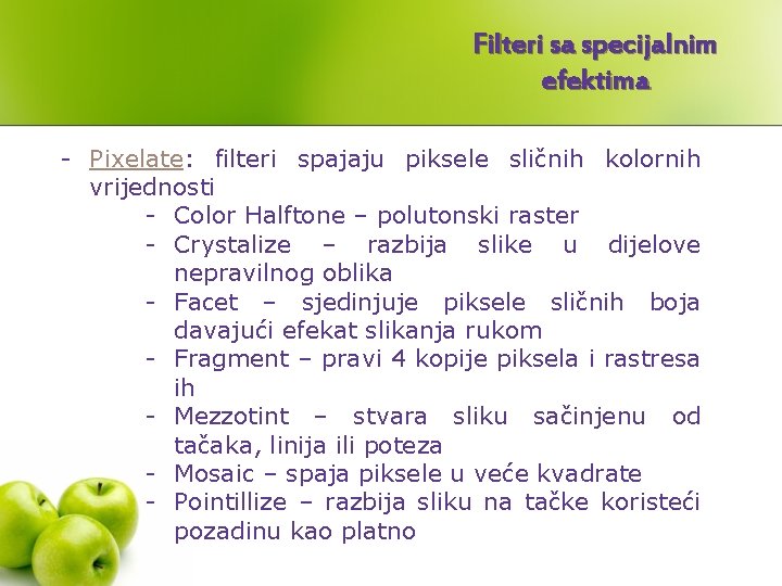 Filteri sa specijalnim efektima - Pixelate: filteri spajaju piksele sličnih kolornih vrijednosti - Color