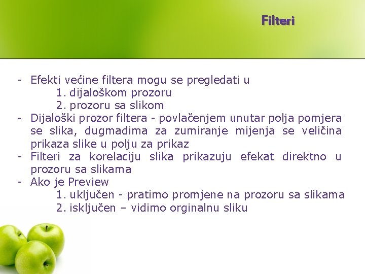 Filteri - Efekti većine filtera mogu se pregledati u 1. dijaloškom prozoru 2. prozoru