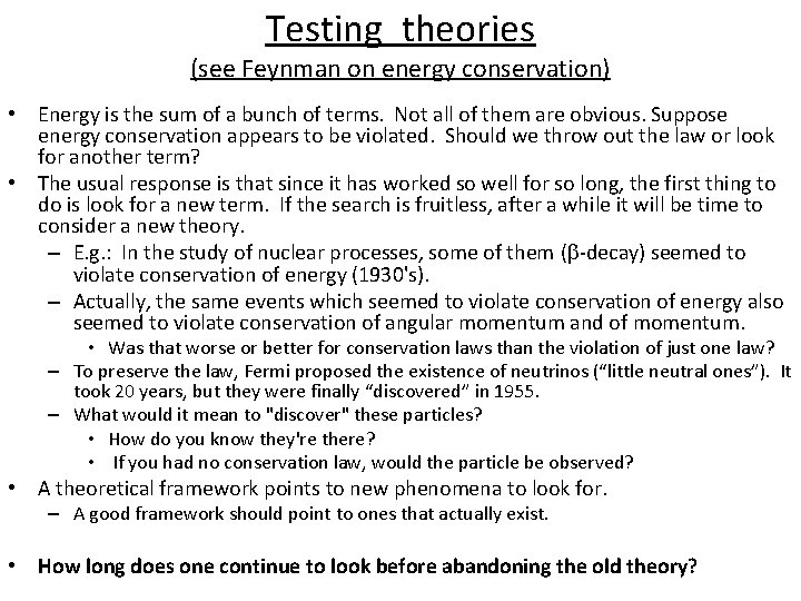 Testing theories (see Feynman on energy conservation) • Energy is the sum of a