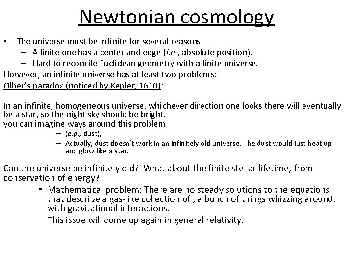 Newtonian cosmology The universe must be infinite for several reasons: – A finite one