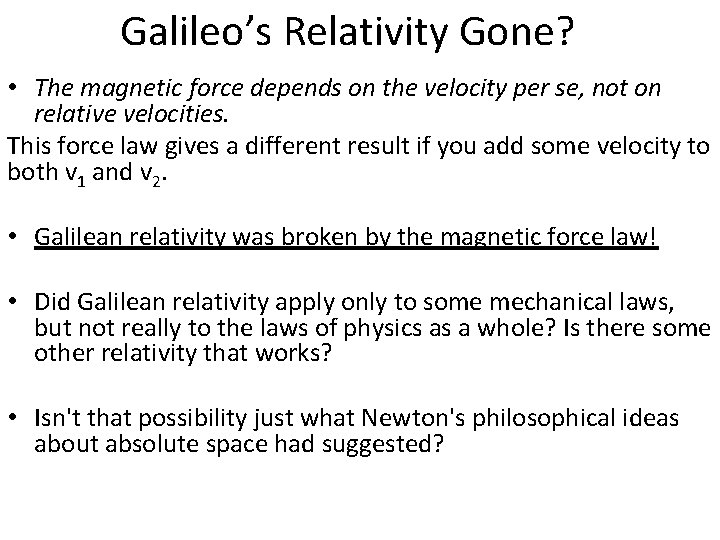 Galileo’s Relativity Gone? • The magnetic force depends on the velocity per se, not