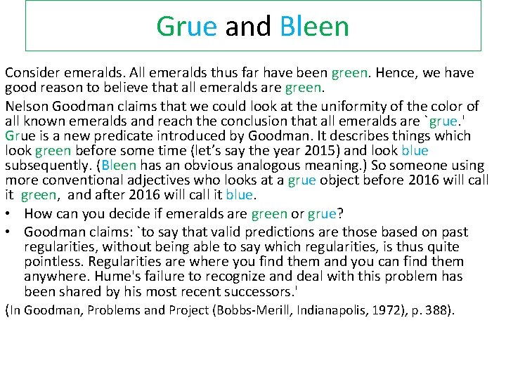 Grue and Bleen Consider emeralds. All emeralds thus far have been green. Hence, we