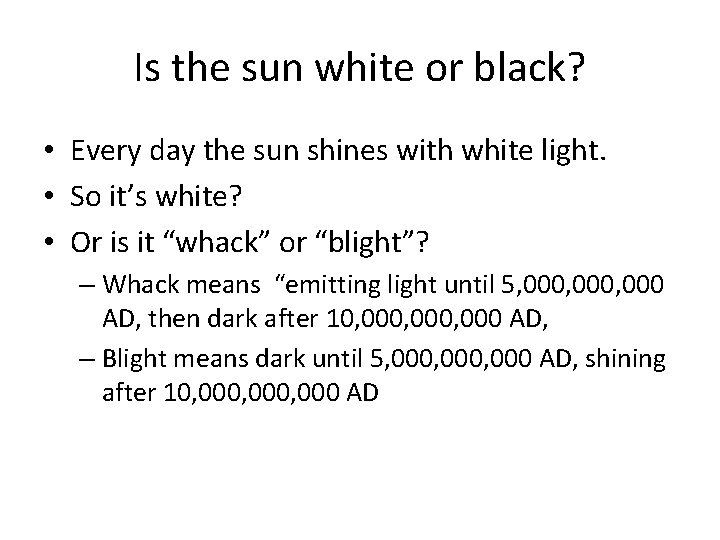 Is the sun white or black? • Every day the sun shines with white