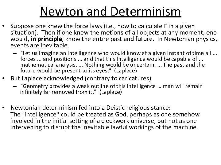 Newton and Determinism • Suppose one knew the force laws (i. e. , how