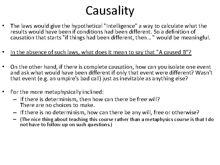 Causality • The laws would give the hypothetical "Intelligence" a way to calculate what