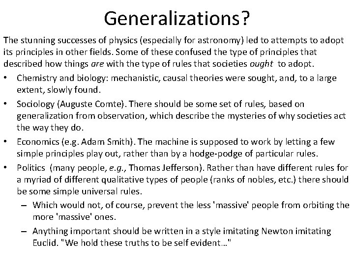 Generalizations? The stunning successes of physics (especially for astronomy) led to attempts to adopt