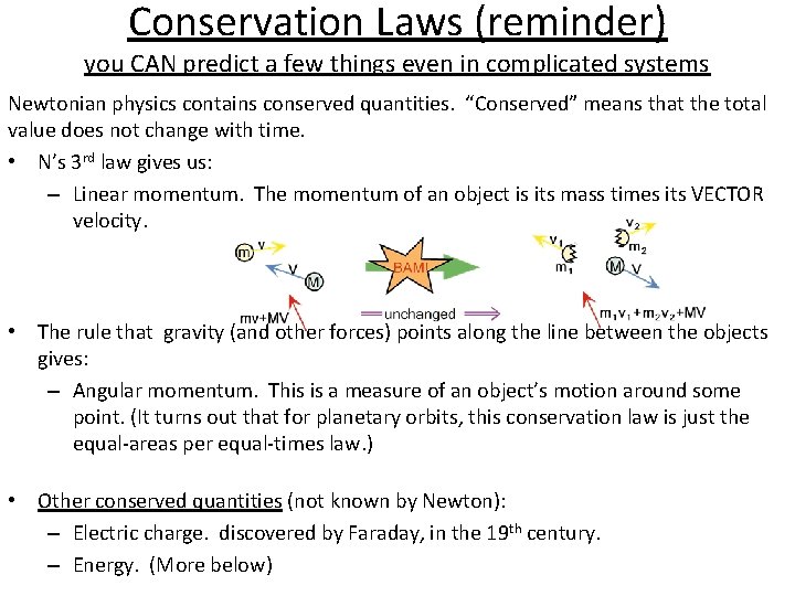 Conservation Laws (reminder) you CAN predict a few things even in complicated systems Newtonian