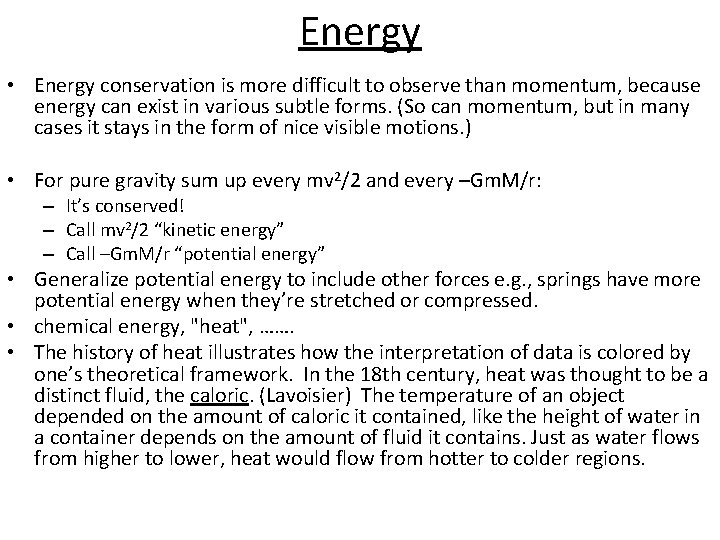 Energy • Energy conservation is more difficult to observe than momentum, because energy can