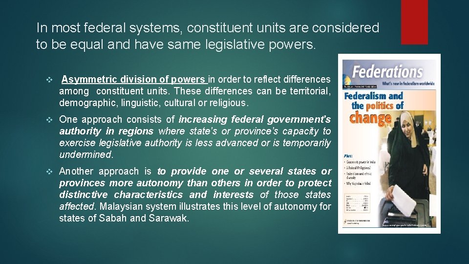 In most federal systems, constituent units are considered to be equal and have same