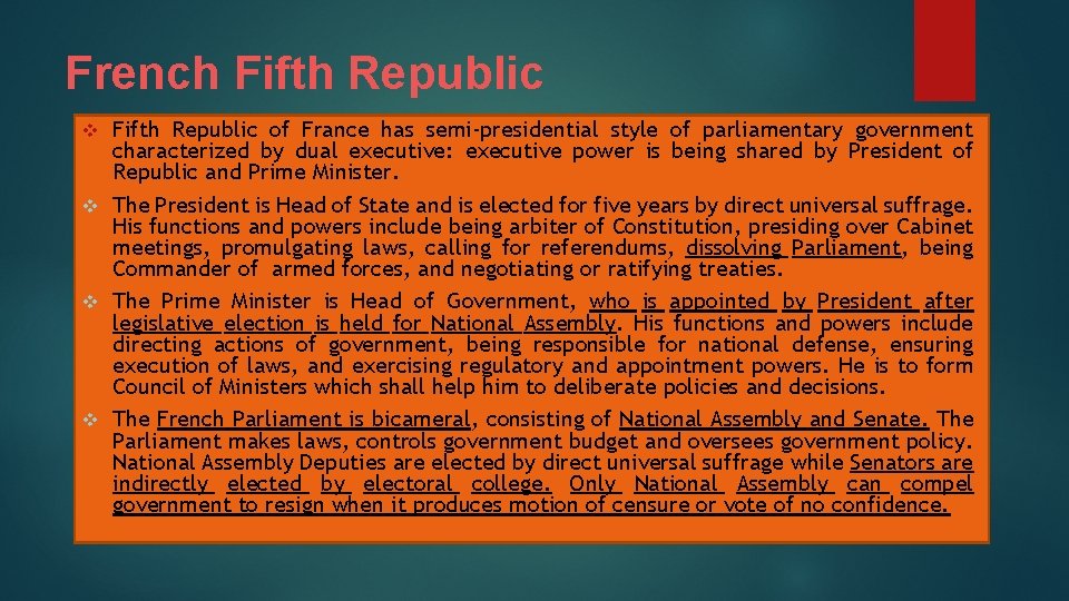 French Fifth Republic of France has semi-presidential style of parliamentary government characterized by dual