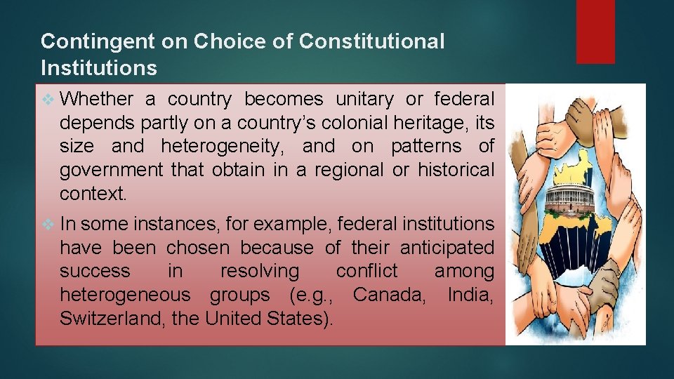 Contingent on Choice of Constitutional Institutions v Whether a country becomes unitary or federal