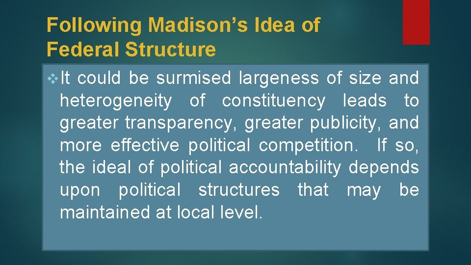 Following Madison’s Idea of Federal Structure v. It could be surmised largeness of size