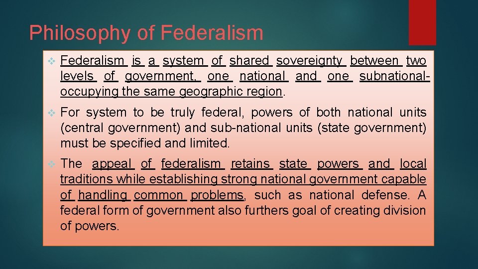 Philosophy of Federalism v Federalism is a system of shared sovereignty between two levels