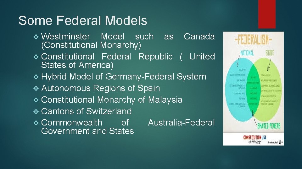 Some Federal Models v Westminster Model such as Canada (Constitutional Monarchy) v Constitutional Federal