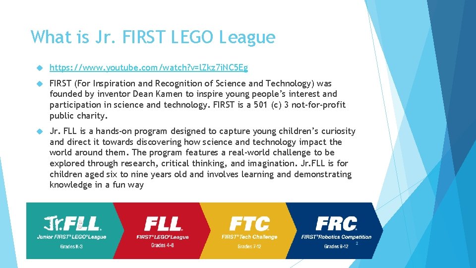 What is Jr. FIRST LEGO League https: //www. youtube. com/watch? v=l. Zkz 7 i.