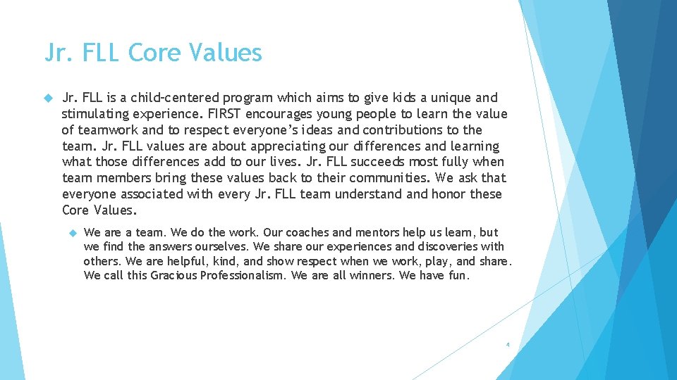 Jr. FLL Core Values Jr. FLL is a child-centered program which aims to give