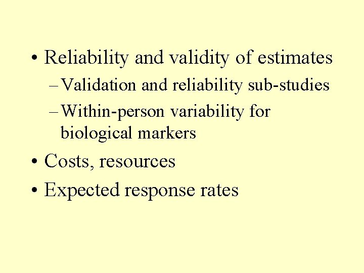 • Reliability and validity of estimates – Validation and reliability sub-studies – Within-person • Reliability and validity of estimates – Validation and reliability sub-studies – Within-person