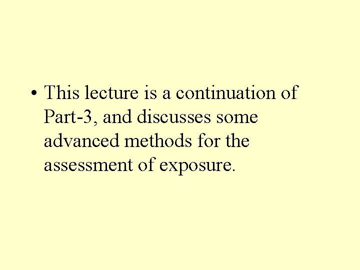 • This lecture is a continuation of Part-3, and discusses some advanced methods • This lecture is a continuation of Part-3, and discusses some advanced methods