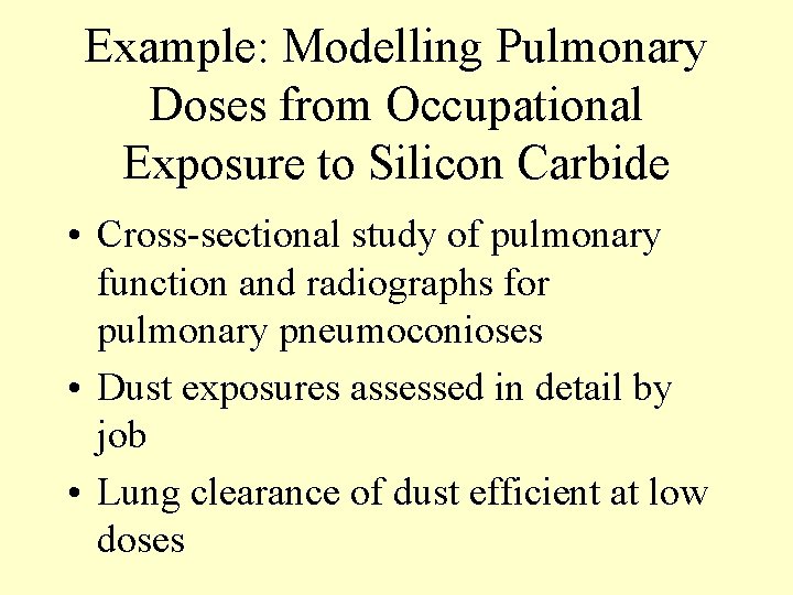 Example: Modelling Pulmonary Doses from Occupational Exposure to Silicon Carbide • Cross-sectional study of Example: Modelling Pulmonary Doses from Occupational Exposure to Silicon Carbide • Cross-sectional study of