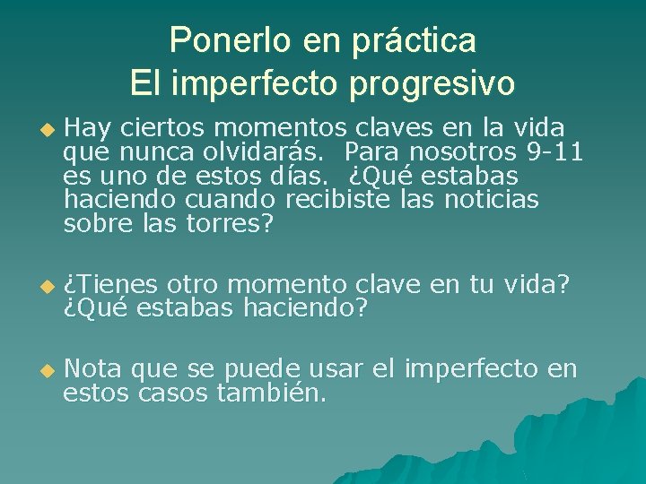 Ponerlo en práctica El imperfecto progresivo u Hay ciertos momentos claves en la vida Ponerlo en práctica El imperfecto progresivo u Hay ciertos momentos claves en la vida