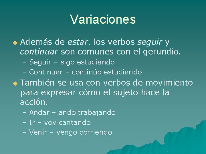 Variaciones u Además de estar, los verbos seguir y continuar son comunes con el Variaciones u Además de estar, los verbos seguir y continuar son comunes con el