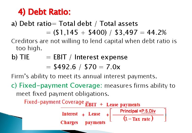 4) Debt Ratio: a) Debt ratio= Total debt / Total assets = ($1, 145