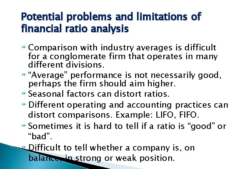 Potential problems and limitations of financial ratio analysis Comparison with industry averages is difficult