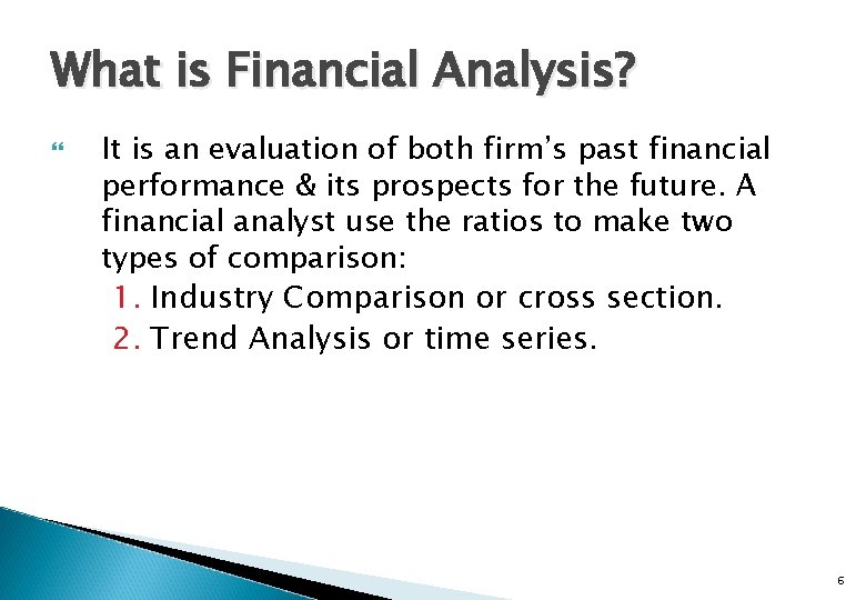 What is Financial Analysis? It is an evaluation of both firm’s past financial performance