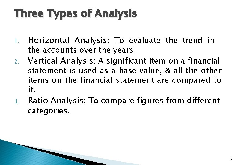 Three Types of Analysis 1. 2. 3. Horizontal Analysis: To evaluate the trend in