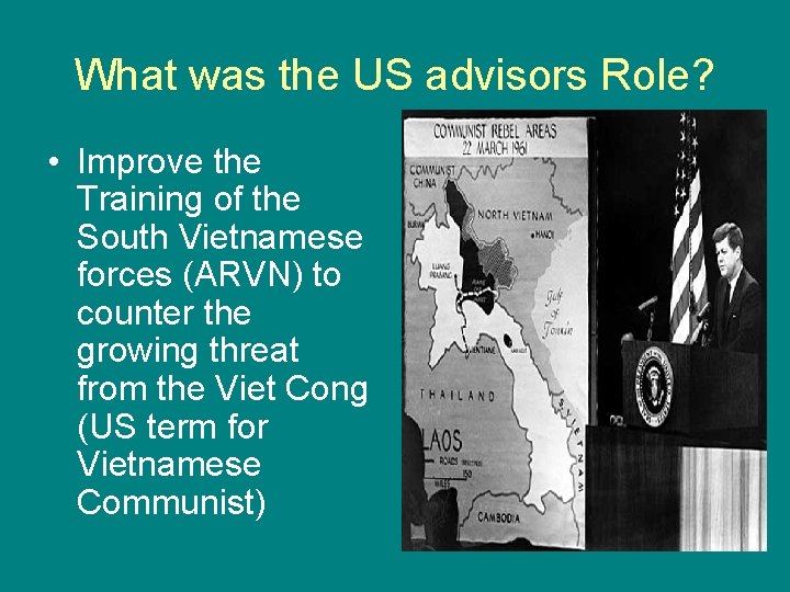 What was the US advisors Role? • Improve the Training of the South Vietnamese