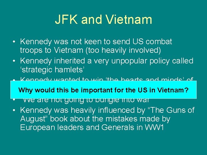 JFK and Vietnam • Kennedy was not keen to send US combat troops to