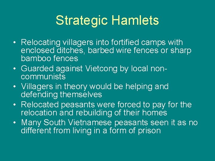 Strategic Hamlets • Relocating villagers into fortified camps with enclosed ditches, barbed wire fences