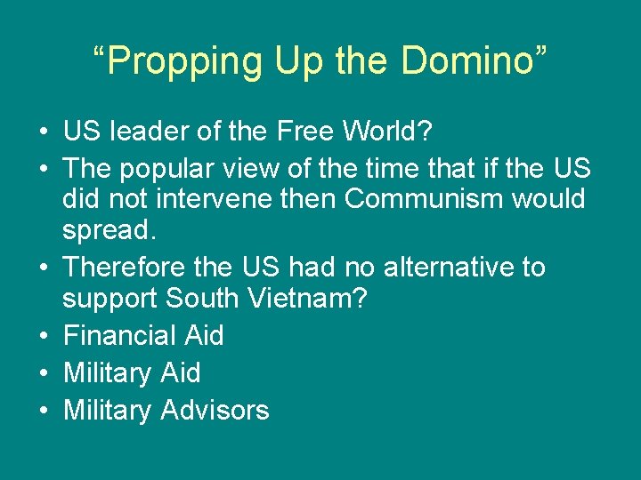 “Propping Up the Domino” • US leader of the Free World? • The popular