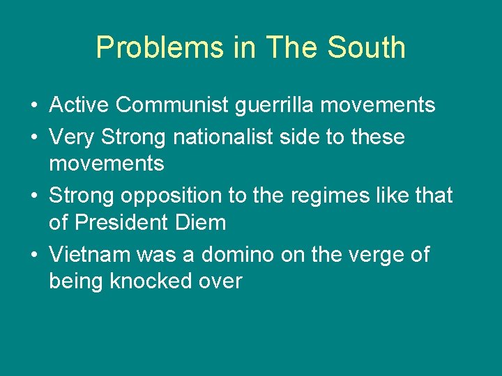 Problems in The South • Active Communist guerrilla movements • Very Strong nationalist side