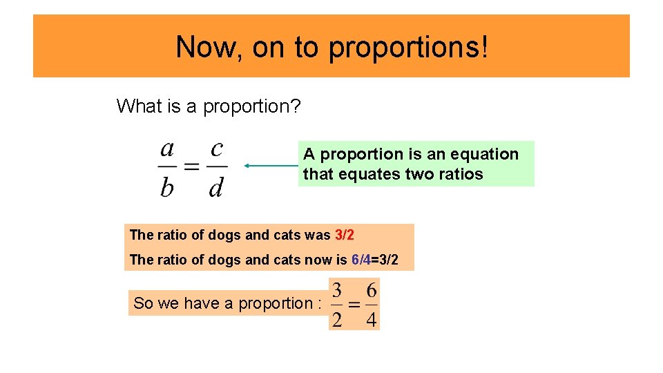 Now, on to proportions! What is a proportion? A proportion is an equation that