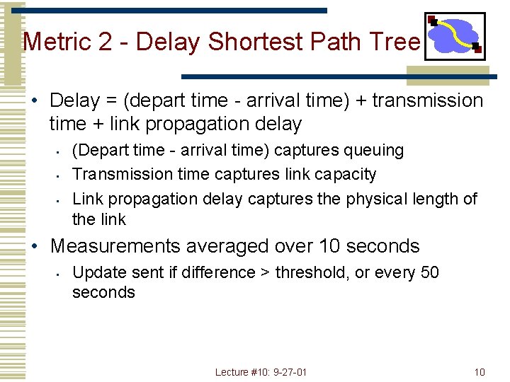 Metric 2 - Delay Shortest Path Tree • Delay = (depart time - arrival