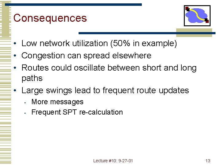 Consequences • Low network utilization (50% in example) • Congestion can spread elsewhere •